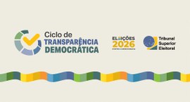 Ciclo de Transparência Democrática - Eleições 2026