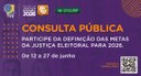 Participe da consulta pública para a definição das Metas da JE para 2026