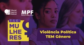 Ação Violência Política TEM Gênero, na próxima terça (22), marcará o lançamento de iniciativas v...