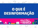 Desinformação, informação errada e má informação: entenda a diferença!