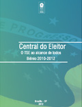Central do eleitor: o TSE ao alcance de todos - Biênio 2010-2012
