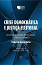 Crise democrática e Justiça Eleitoral: desafios, encargos institucionais e caminhos de ação