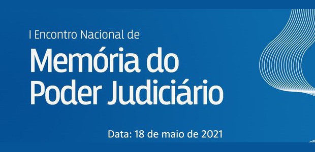 Dia da Memória do Poder Judiciário é celebrado com evento sobre preservação da história dos trib...