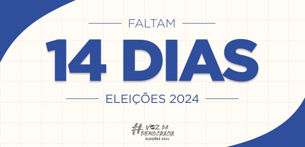 Eleições 2024 - Faltam 14 dias