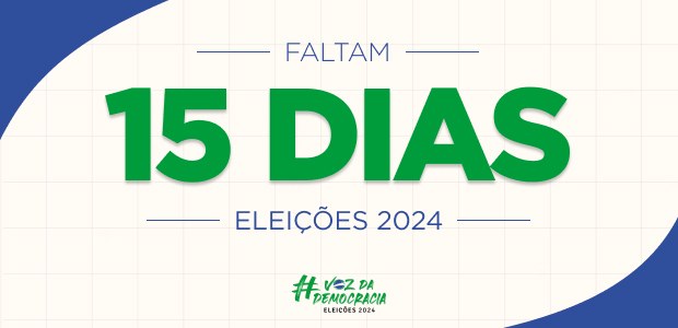 Eleições 2024 - Faltam 15 dias