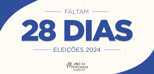 Eleições 2024 - Faltam 28 dias Eleições 2024 - Faltam 28 dias