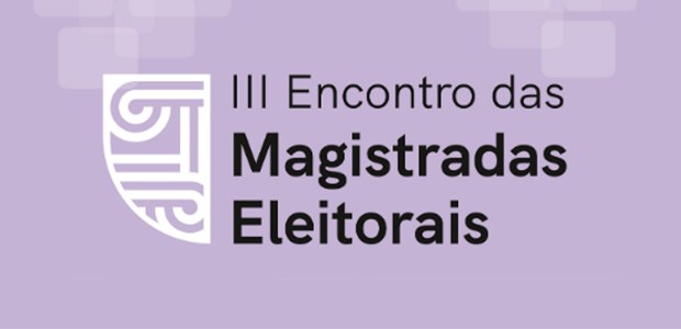 III Encontro Nacional de Magistradas Integrantes de Cortes Eleitorais