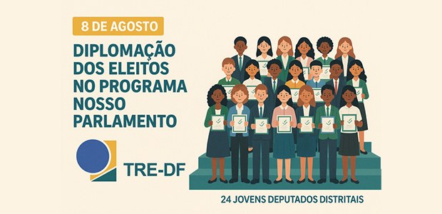 JE pelo Brasil TRE-DF diploma eleitos no programa Nosso Parlamento - 06.08.2025 JE pelo Brasil TRE-DF diploma eleitos no programa Nosso Parlamento - 06.08.2025