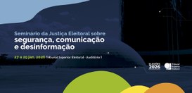 Logo Seminário da Justiça Eleitoral sobre segurança, comunicação e desinformação
