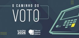 O caminho do voto eleições 2026