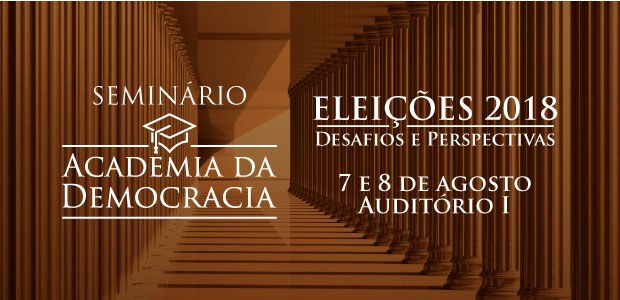 Seminário Academia da Democracia O Tribunal Superior Eleitoral e a Escola Judiciária Eleitoral (EJE/TSE)