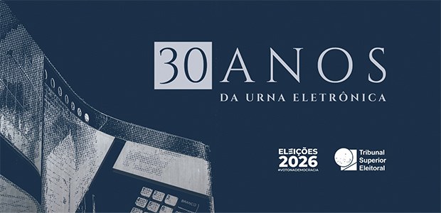 Série 30 anos da Urna Eletrônica  07.05.2026