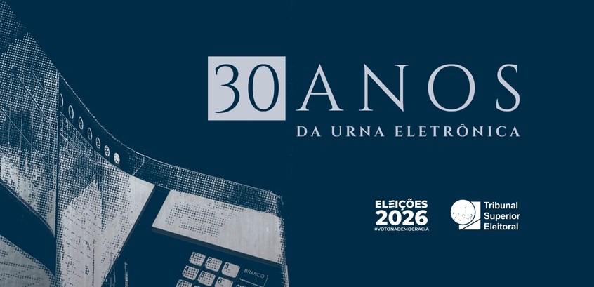 Série 30 anos da Urna Eletrônica - 07.05.2026