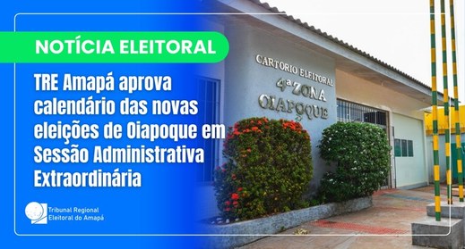 TRE Amapá aprova calendário das novas eleições de Oiapoque