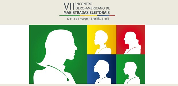 VII Encontro Ibero-Americano de Magistradas Eleitorais 