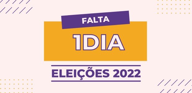 Banner falta 1 dia para as Eleições 2022