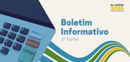 Boletim Informativo 2º turno Eleições 2026