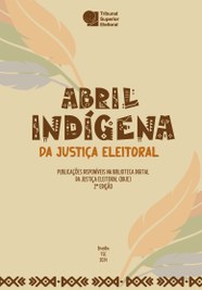 Abril indígena da Justiça Eleitoral: publicações disponíveis na Biblioteca Digital da Justiça El...