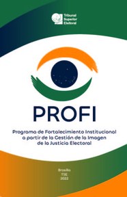 Capa - Profi: Programa de Fortalecimento Institucional a partir da Gestão da Imagem da Justiça E...