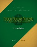 Código Eleitoral anotado e legislação complementar – 11ª edição