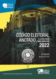 Código Eleitoral anotado e legislação complementar – 15ª edição