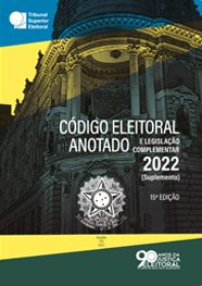 Código Eleitoral Anotado e Legislação Complementar 2022 (Suplemento)