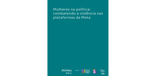 Com o apoio do TSE, Meta lança guia de combate à violência contra mulheres na política - 08.07.2022
