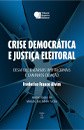 Crise democrática e Justiça Eleitoral: desafios, encargos institucionais e caminhos de ação