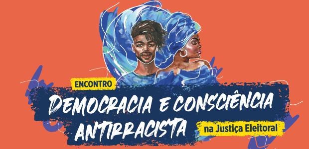 Democracia e Consciência Antirracista na Justiça Eleitoral - 25.11.2022 Democracia e Consciência Antirracista na Justiça Eleitoral - 25.11.2022