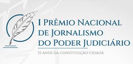 Edital do I Prêmio Nacional de Jornalismo do Poder Judiciário – 35 anos da Constituição Cidadã -...