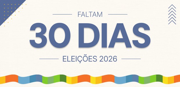 Faltam 30 dias  - Eleições 2026