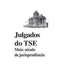 Julgados do TSE: meio século de jurisprudência