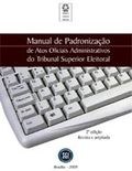 Manual de padronização de atos oficiais administrativos do Tribunal Superior Eleitoral