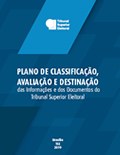 Plano de classificação, avaliação e destinação das informações e documentos do TSE