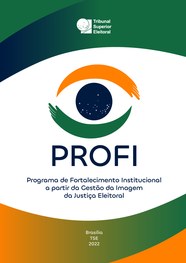 Profi : Programa de Fortalecimento Institucional a partir da Gestão da Imagem da Justiça Eleitoral