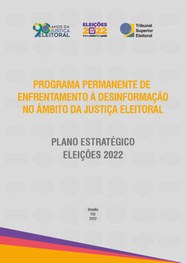 Programa permanente de enfrentamento à desinformação no âmbito da Justiça Eleitoral - Plano Estr...