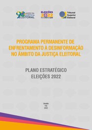 Programa permanente de enfrentamento à desinformação no âmbito da Justiça Eleitoral - Plano Estr...