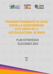 O Programa permanente de enfrentamento à desinformação no âmbito da Justiça Eleitoral - Plano Es...