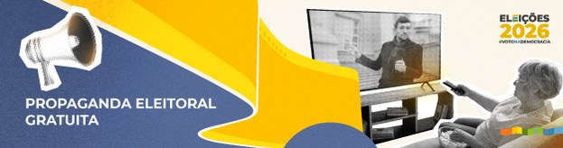 Propaganda Eleitoral Gratuita – Eleições 2026