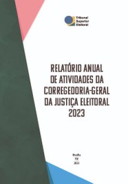 Relatório Anual de Atividades da Corregedoria-Geral da Justiça Eleitoral 2023