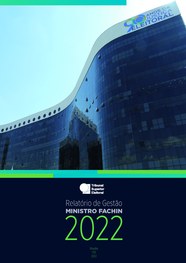 O Relatório de Gestão: Ministro Fachin 2022, elaborado pela Secretaria de Modernização, Gestão E...