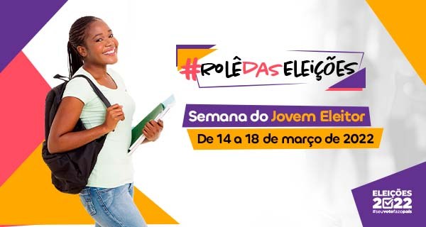 Rolê das Eleições - Semana do Jovem Eleitor 2022 - 14.03.2022