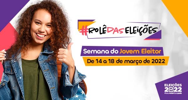 Rolê das Eleições - Semana do Jovem Eleitor 2022 - 14.03.2022