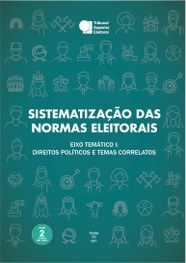 Sistematização das normas eleitorais 2: eixo temático 1: direitos políticos e temas correlatos (...