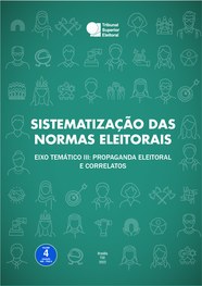 Sistematização das normas eleitorais 2: eixo temático III: propaganda eleitoral e correlatos (vo...