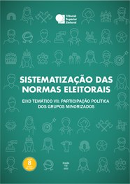 Sistematização das normas eleitorais 2: eixo temático VII : participação política dos grupos min...