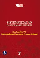 Sistematização das Normas Eleitorais – Eixo Temático VII: Participação das Minorias no Processo ...