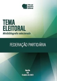 TEMA ELEITORAL – MINIBIBLIOGRAFIA SELECIONADA: FEDERAÇÃO PARTIDÁRIA